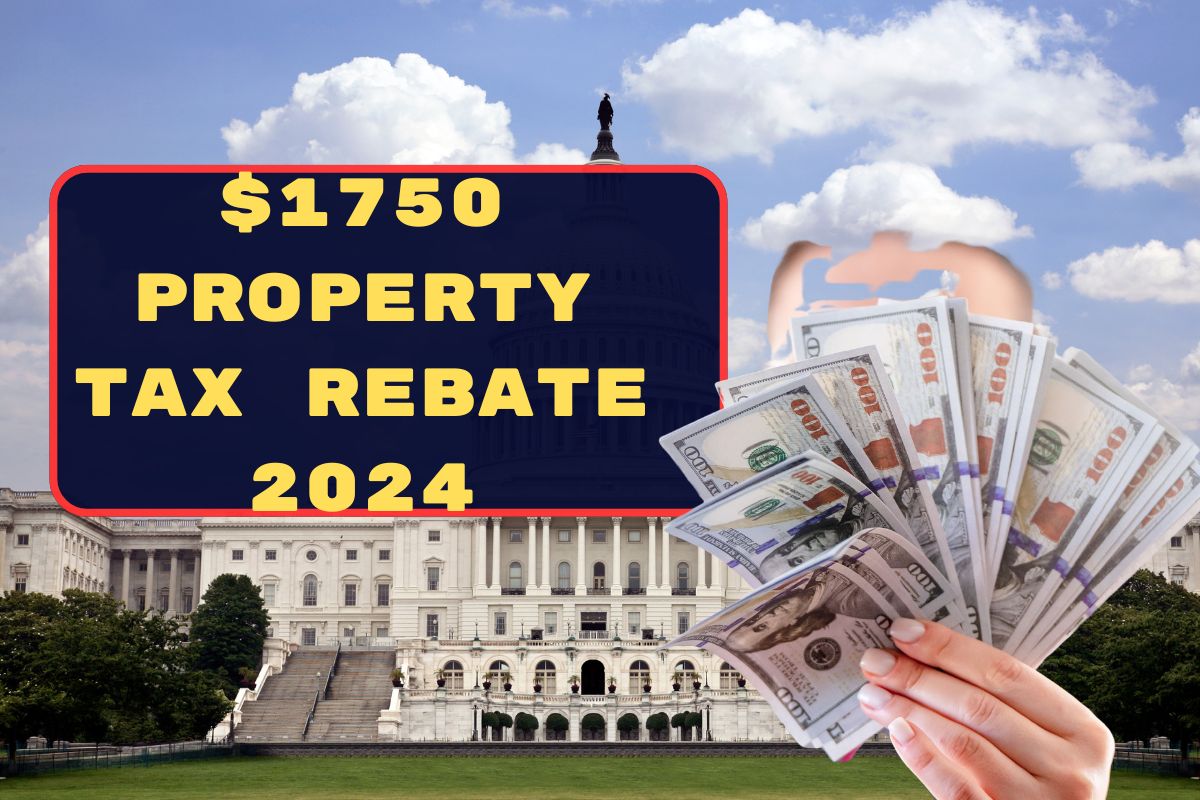 $1750 Property Tax Rebate 2024 - Check Payment Date, Eligibility Criteria & Fact Checks 