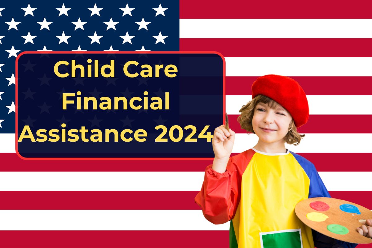 Child Care Financial Assistance 2024 - Who is Eligible & How to Apply for Child Care Financial Assistance?