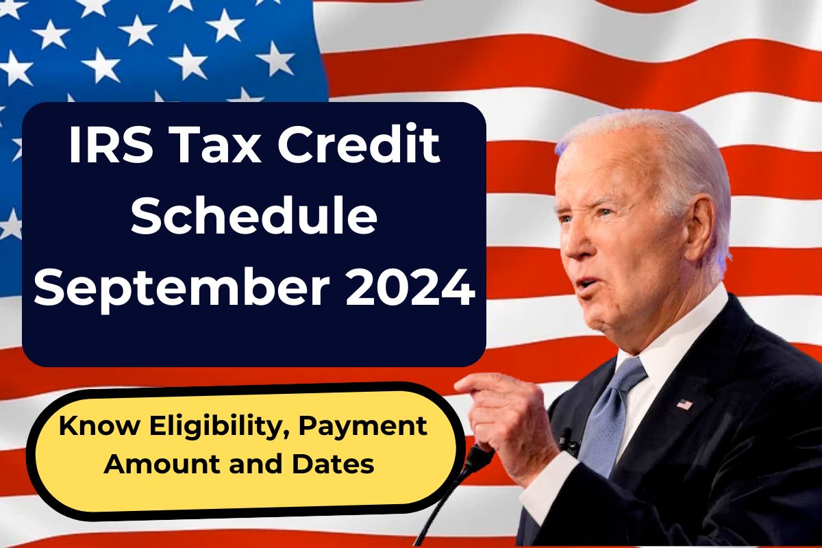 IRS Tax Credit Schedule September 2024 - Know Eligibility, Payment Amount and Dates 