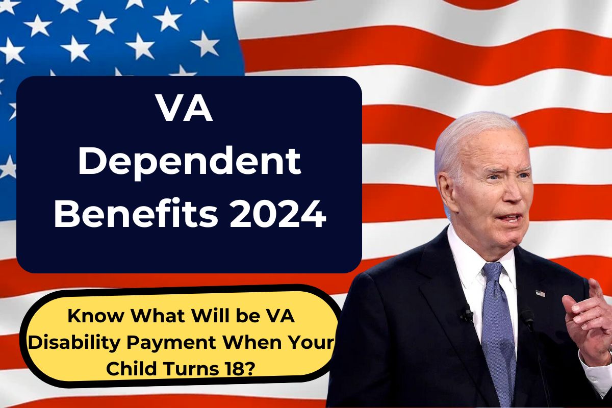 VA Dependent Benefits 2024- Know What Will be VA Disability Payment When Your Child Turns 18?